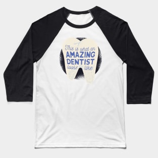 This is what an Amazing Dentist looks like Baseball T-Shirt